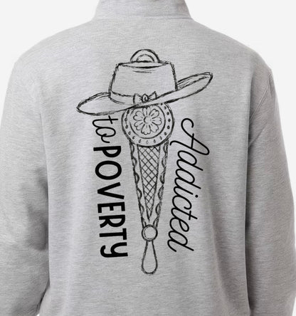 Pre Order - Addicted to Poverty Quarter Zip